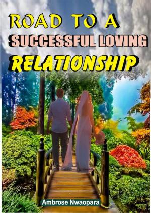 Cover of the book Road to a Successful Loving Relationship by Kai Strand