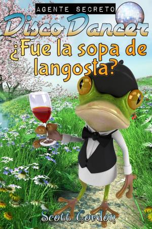Book cover of Agente Secreto Disco Dancer: ¿Fue la sopa de langosta?
