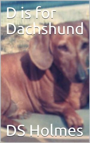 Book cover of D is for Dachshund