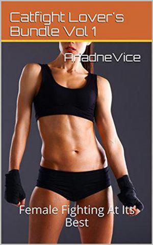 Cover of the book Catfight Lover's Bundle: Female Fighting At Its Best by Ariadne Vice