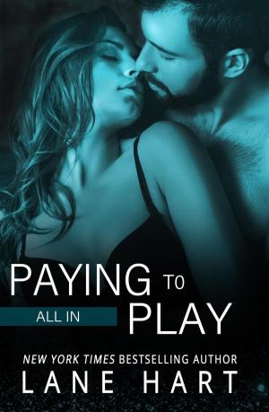Cover of the book All In: Paying to Play by Lane Hart