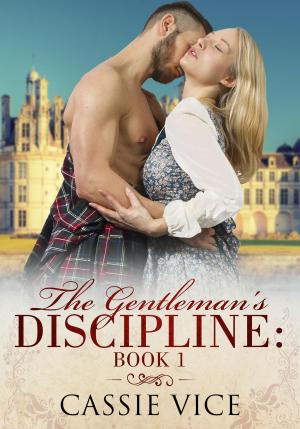 Cover of the book The Gentleman's Discipline: Book 1 by Cassie Vice