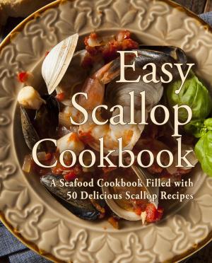 Cover of Easy Scallop Cookbook: A Seafood Cookbook Filled with 50 Delicious Scallop Recipes