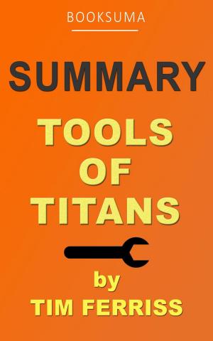 Cover of the book Summary: Tools of Titans by Tim Ferriss by 焦明耀
