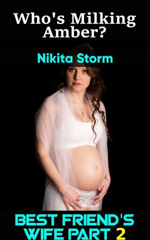 Cover of the book Who's Milking Amber? (Milking Hucow Breeding Lactation Adult Nursing XXX Sex Erotica) by Nikita Storm
