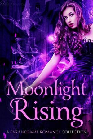 Cover of the book Moonlight Rising: A Paranormal Romance Collection by Marian Keen