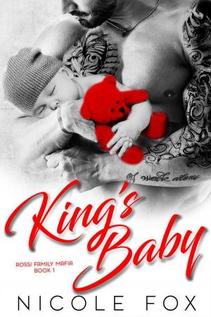 Cover of the book King's Baby: A Dark Bad Boy Mafia Romance by Janet Leigh