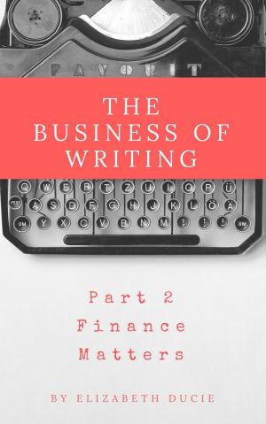 Book cover of The Business of Writing Part 2 Finance Matters