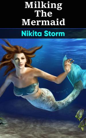 Cover of the book Milking The Mermaid (Hucow Lactation Age Gap Milking Breast Feeding Adult Nursing Age Difference XXX Erotica) by Nikita Storm