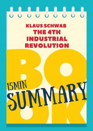 Book cover of 15 min Book Summary of Klaus Schwab's book "The Fourth Industrial Revolution"