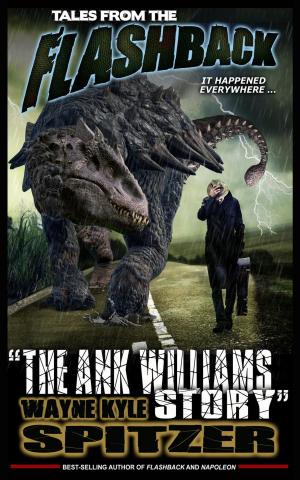 Cover of the book Tales from the Flashback: "The Ank Williams Story" by Wayne Kyle Spitzer