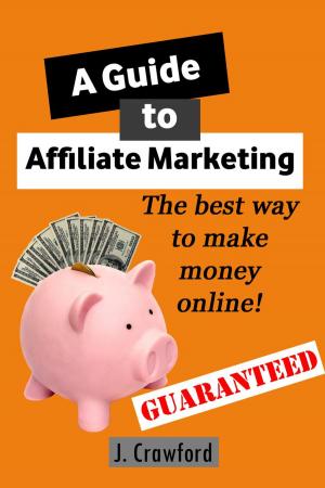 Cover of the book A Guide to Affiliate Marketing by Stephen Mettling, David Cusic, Ryan Mettling