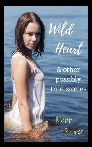 Cover of the book Wild Heart and Other Possibly True Stories by Patsy Whittle