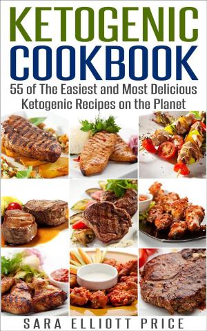 Cover of the book Ketogenic Cookbook: 55 of The Easiest and Most Delicious Ketogenic Recipes on the Planet by Sara de Miguel
