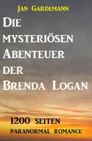 Cover of the book Die mysteriösen Abenteuer der Brenda Logan: 1200 Seiten Paranormal Romance by Alfred Bekker