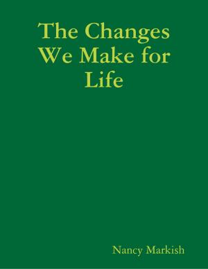 Cover of the book The Changes We Make for Life by Drew Davidson, et al.