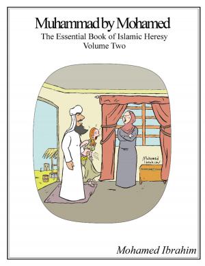 Cover of the book Muhammad By Mohamed: The Essential Book of Islamic Heresy Volume Two by Le blagueur masqué, Dites-le avec une blague !