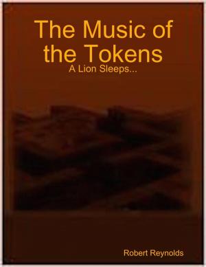 Cover of the book The Music of the Tokens: A Lion Sleeps... by Indrajit Bandyopadhyay