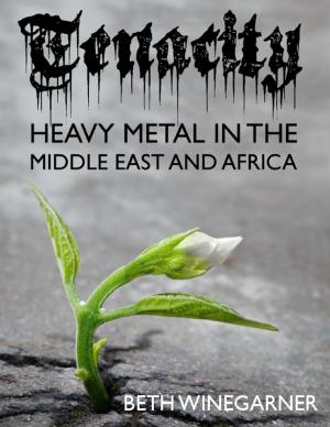 Cover of the book Tenacity: Heavy Metal In the Middle East and Africa by Whitney Nickle