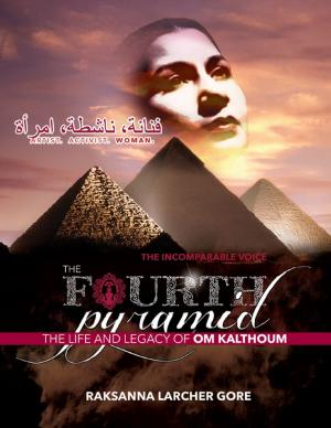 Cover of the book The Fourth Pyramid: The Life and Legacy of Om Kalthoum by Joseph Correa