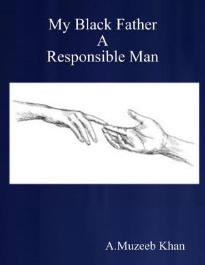 Cover of the book My Black Father - A Responsible Man by Doreen Milstead