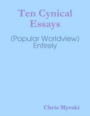 Cover of the book Ten Cynical Essays (Popular Worldview) — Entirely by Graham Deakin