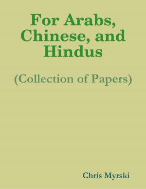 Cover of the book For Arabs, Chinese, and Hindus (Collection of Papers) by J.C. Grenon