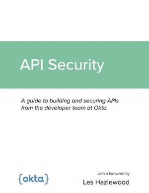 Cover of the book API Security: A guide to building and securing APIs from the developer team at Okta by Gary Morton