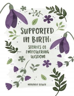 Cover of the book Supported In Birth: Stories of Empowering Wisdom by Doug Fowler