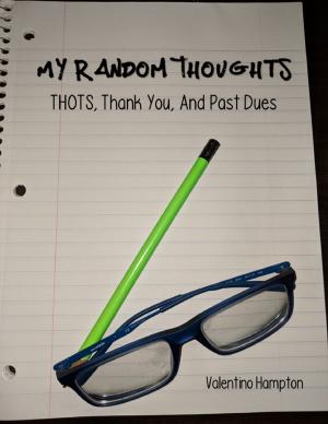 Cover of the book My Random Thoughts: Thots, Thank You, and Past Dues by Edzai Conilias Zvobwo