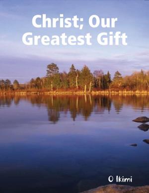 Cover of the book Christ: Our Greatest Gift by M. Rice