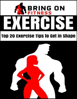 Book cover of Exercise: Top 20 Exercise Tips to Get In Shape