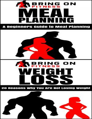 Cover of the book Meal Planning: A Beginners Guide to Meal Planning & Weight Loss: 20 Reasons Why You Are Not Losing Weight by Burr Cook
