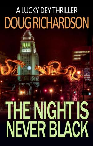 Cover of the book The Night is Never Black: A Lucky Dey Thriller by S.M. Blooding, F.J. Wolfram, Hattie Hunt
