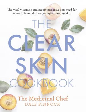 Cover of the book The Clear Skin Cookbook by Doris Piserchia