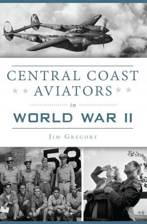 Cover of the book Central Coast Aviators in World War II by Mike Fredson