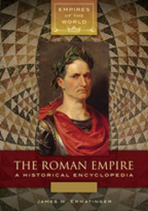 Cover of the book The Roman Empire: A Historical Encyclopedia [2 volumes] by Jennifer Downey