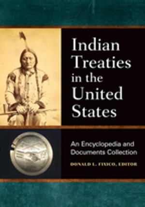 Cover of the book Indian Treaties in the United States: A Encyclopedia and Documents Collection by Ethan A.. Schmidt