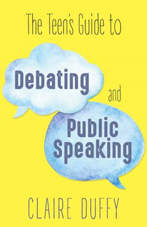 Cover of the book The Teen's Guide to Debating and Public Speaking by Barbara Fradkin