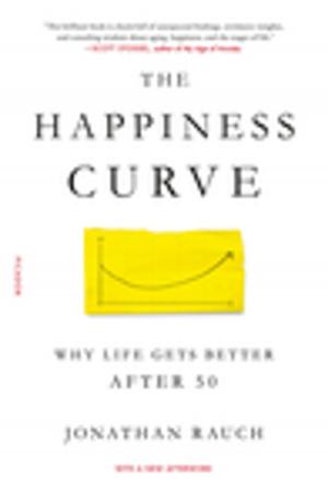 Cover of the book The Happiness Curve by Donald A. Gazzaniga, Maureen A. Gazzaniga