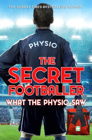 Cover of the book The Secret Footballer: What the Physio Saw... by Val Wood
