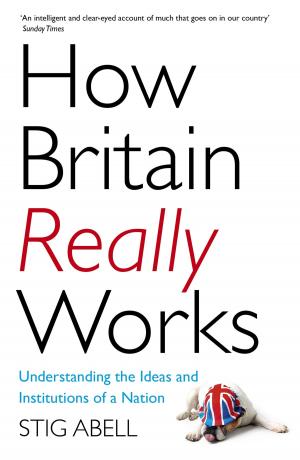 Cover of the book How Britain Really Works by Anthony Riches