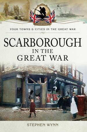 Cover of the book Scarborough in the Great War by Jack Holroyd, William Langford