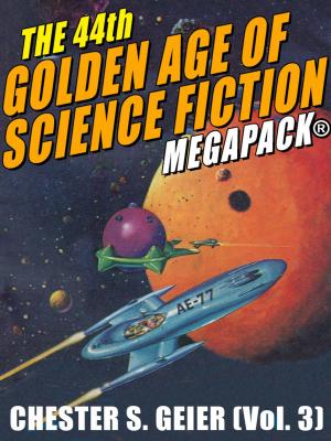 Book cover of The 44th Golden Age of Science Fiction MEGAPACK®: Chester S. Geier (Vol. 3)