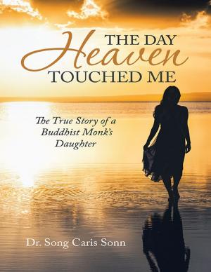 Cover of the book The Day Heaven Touched Me: The True Story of a Buddhist Monk’s Daughter by George G. “Pat” Patrick