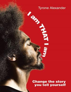 bigCover of the book I Am That I Am: Change the Story You Tell Yourself by 