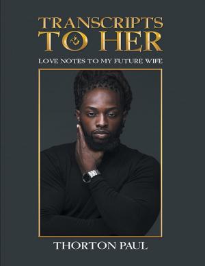 Cover of the book Transcripts to Her: Love Notes to My Future Wife by Celia M. Gold