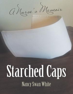 Cover of Starched Caps: A Nurse’s Memoir