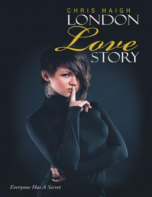 Cover of the book London Love Story: Everyone Has a Secret by Emilie W. Grant Matheson