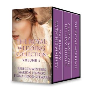 Cover of the book The Royal Wedding Collection: Volume 3 by Ann Lethbridge, Georgie Lee, Janice Preston